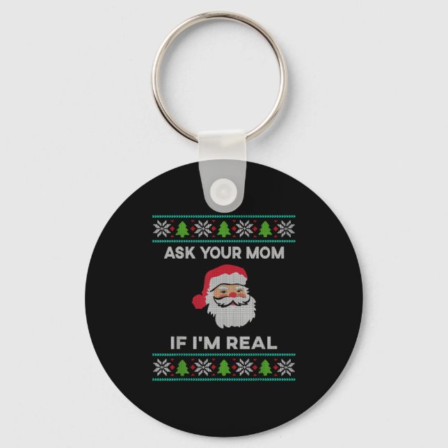 Chaveiro Ask Your Mom If I'm Real Xmas Funny Christmas Sant (Frente)
