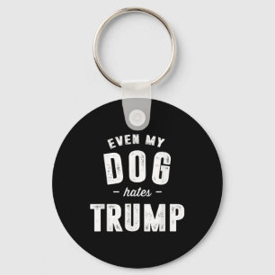 Chaveiro Até Meu Cão Odeia Trump Anti-Presidente Donald Tru