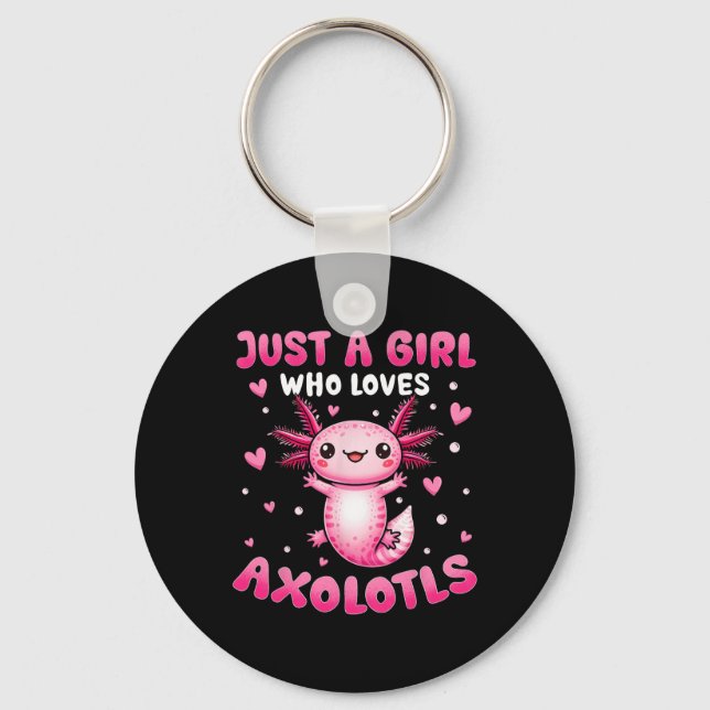 Chaveiro Axolotl Para Meninas Apenas Uma Menina Que Ama Axo (Frente)