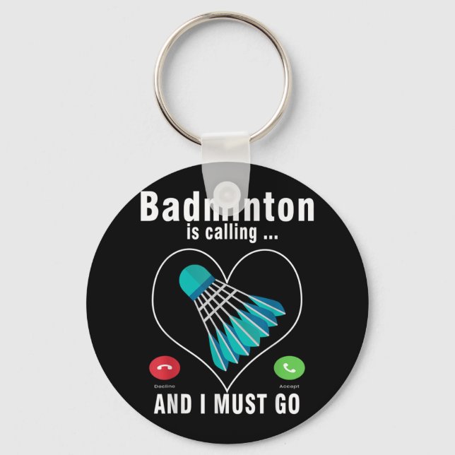 Chaveiro Badminton Está Ligando E Eu Tenho Que Ir Engraçado (Frente)
