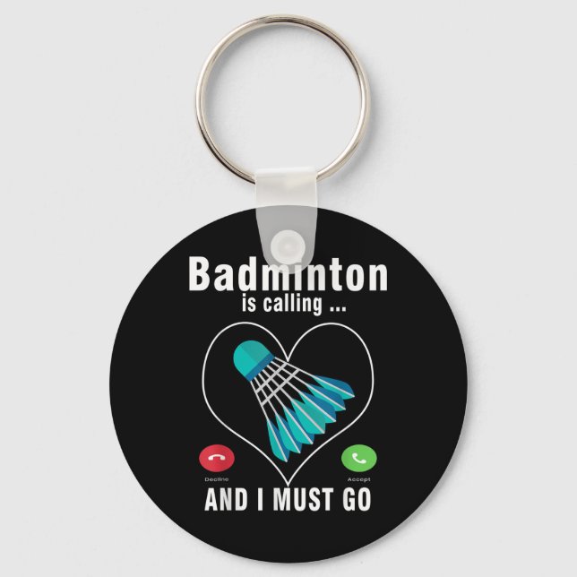 Chaveiro Badminton Está Ligando E Eu Tenho Que Ir Engraçado (Frente)