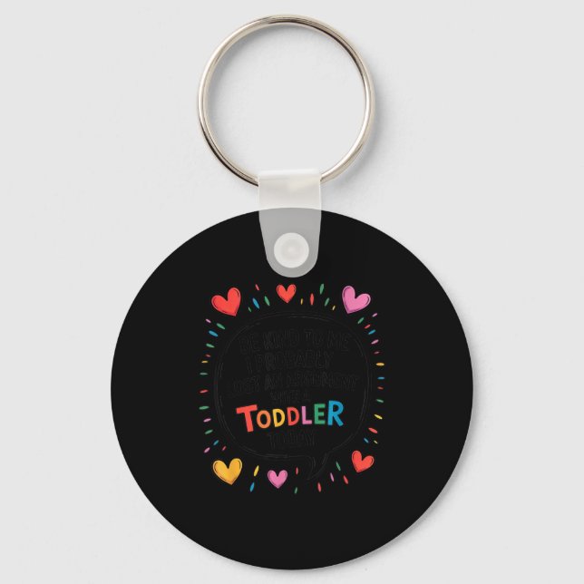 Chaveiro Be Kind To Me I Probably Lost An Argument With A T (Frente)