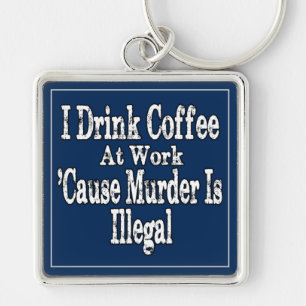 Chaveiro Beber Humor de Café