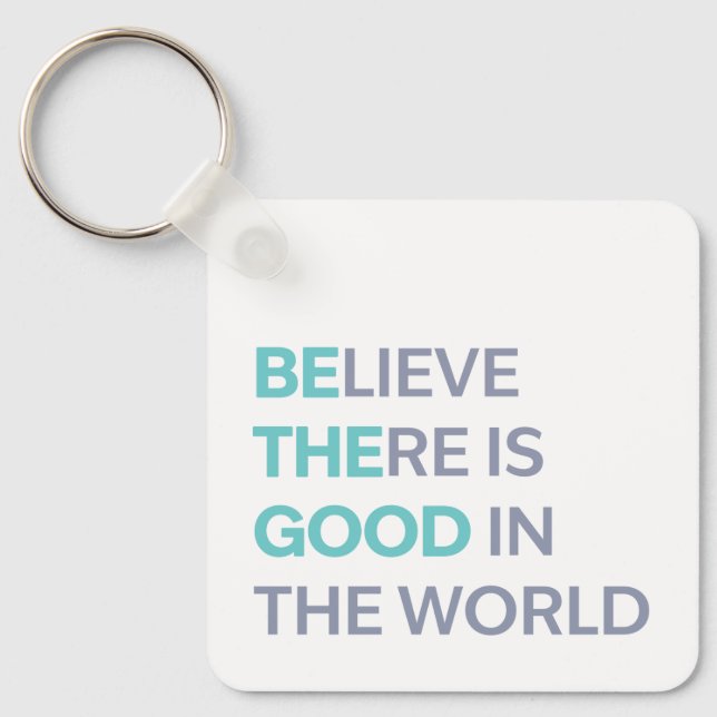Chaveiro Believe There Is Good in the World (Frente)