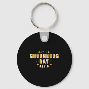 Chaveiro Bem É Dia do Groundhog Novamente Funny Homens Mulh
