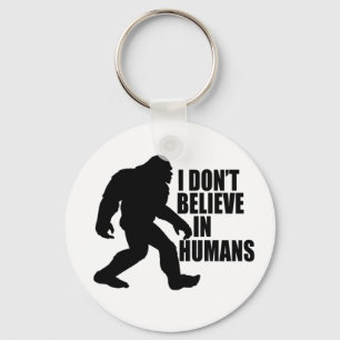 Chaveiro Bigfoot Engraçado - Não Acredito em Humanos