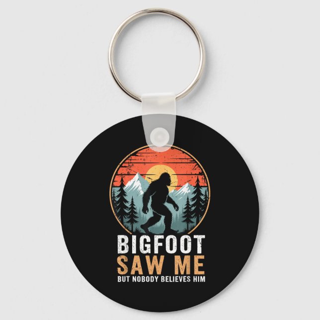 Chaveiro Bigfoot Saw Me But Nobody Believes Him Humor Funny (Frente)