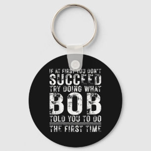 Chaveiro Bob engraçado Se à primeira você não conseguir Ani