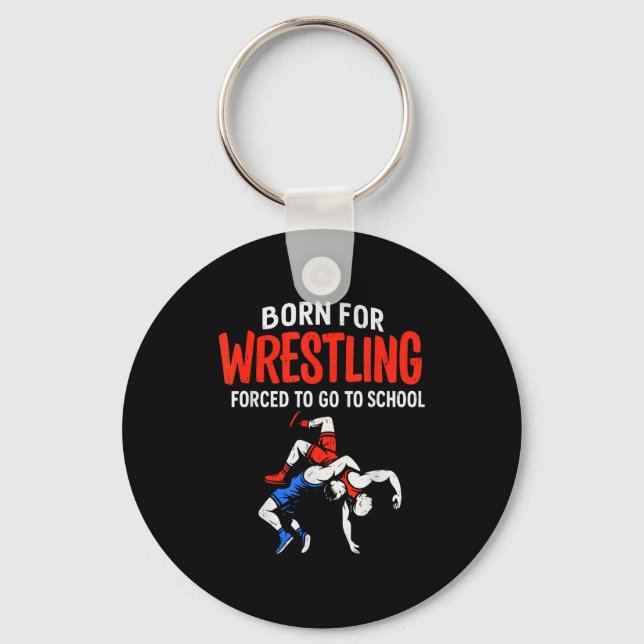 Chaveiro Born For Wrestling Forced School Funny Wrestler Te (Frente)