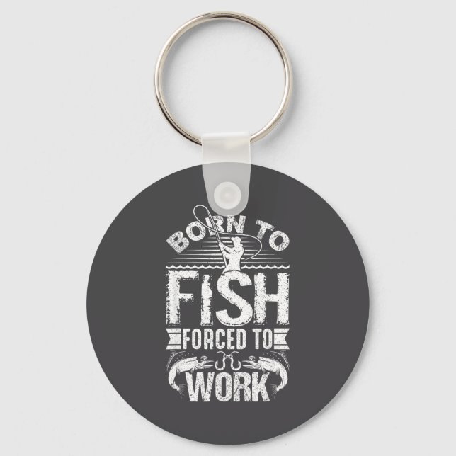 Chaveiro Born To Fish But Forced To Work Funny Fishing Quot (Frente)