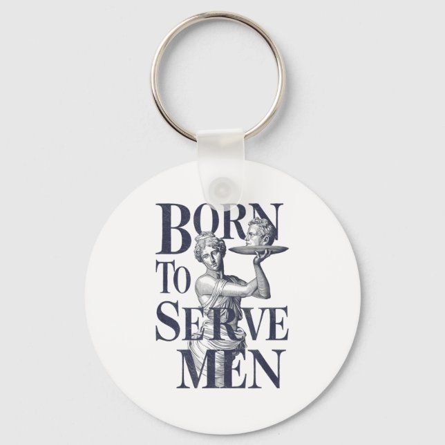 Chaveiro Born To Serve Men Funny Boss Girl Motivational Art (Frente)