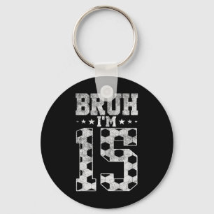 Chaveiro Bruh Aniversário de 15 anos Futebol Bruh Eu Sou um