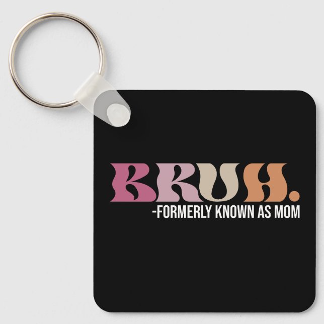 Chaveiro Bruh Antigamente Conhecido Como Mamãe Dia das Mães (Frente)