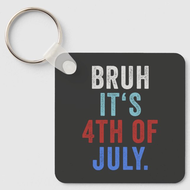 Chaveiro Bruh É Dia 4 De Julho De Independência Retroativa  (Frente)