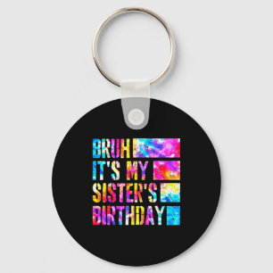 Chaveiro Bruh É O Aniversário Da Minha Irmã Aniversário De