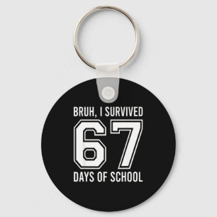 Chaveiro Bruh eu sobrevivi 67 dias de escola engraçado seis