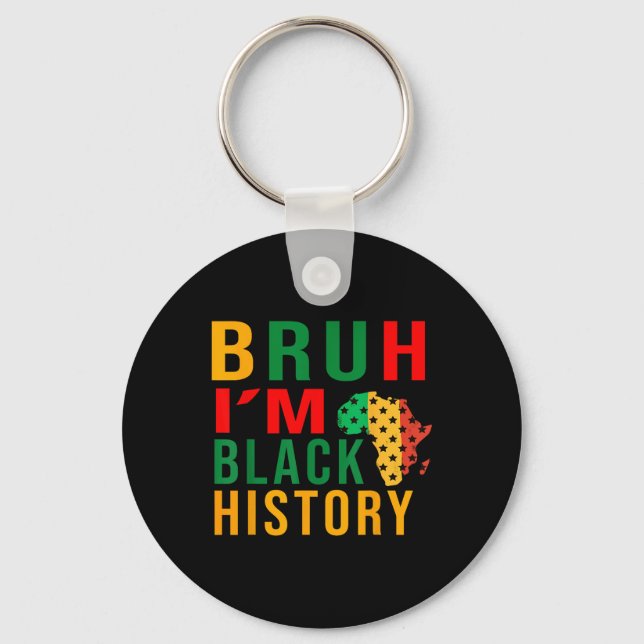 Chaveiro Bruh I Am Black History Engraçado Dizendo Bro (Frente)