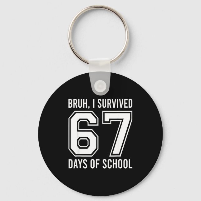 Chaveiro Bruh I Survived 67 Days Of School Funny Six Seven  (Frente)
