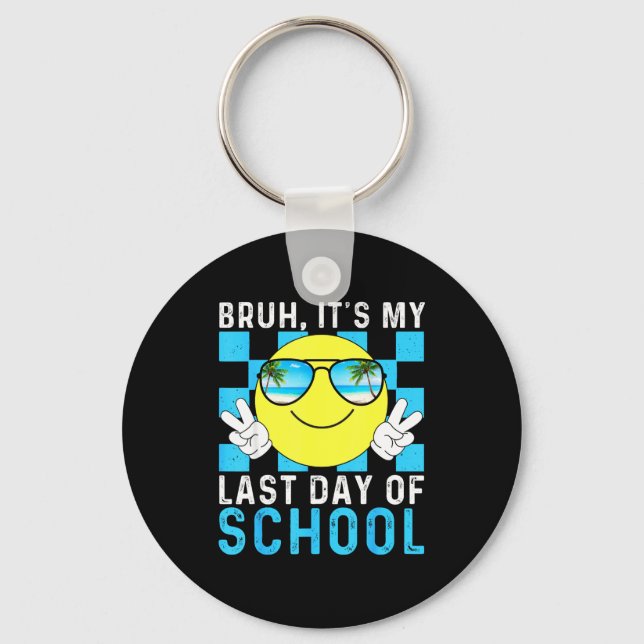 Chaveiro Bruh Its My Last Day Of School-happy Last Day Of S (Frente)
