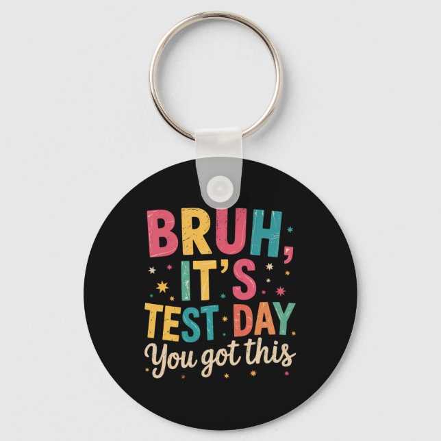 Chaveiro Bruh Its Test Day You Got This Testing Day Teacher (Frente)