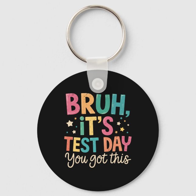 Chaveiro Bruh Its Test Day You Got This Testing Day Teacher (Frente)