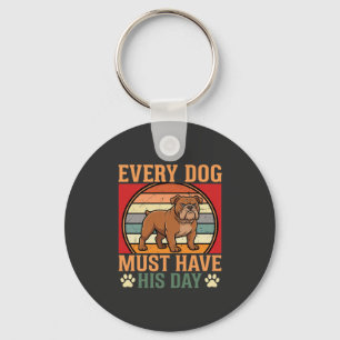 Chaveiro Bulldog Engraçado Todo Cachorro Deve Ter Seu Dia