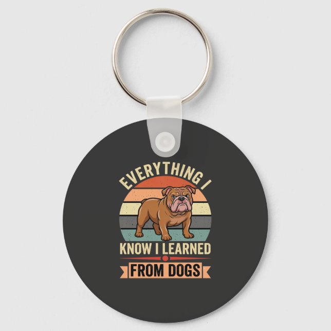Chaveiro Bulldog Engraçado Tudo o que Aprendi com os Cães (Frente)