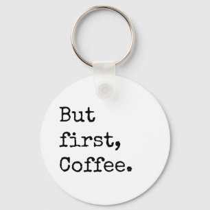 Chaveiro But First Coffee