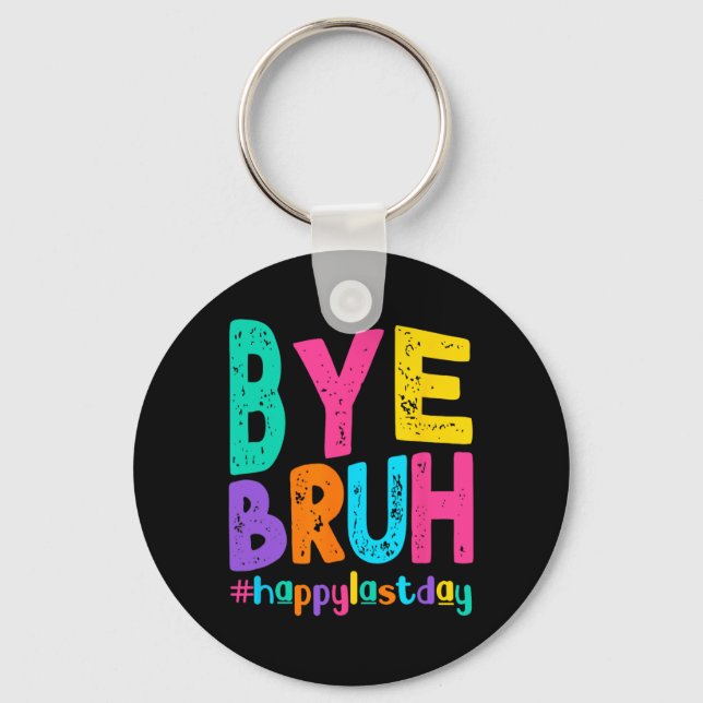 Chaveiro Bye Bruh Happy No Último Dia De Professores (Frente)