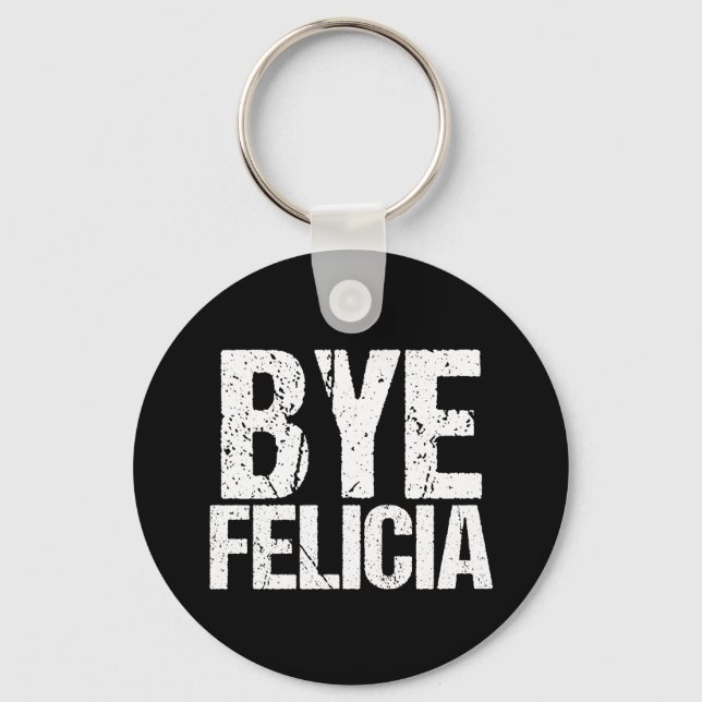 Chaveiro Bye Felicia Funny Meme (Frente)