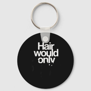 Chaveiro Cabelo Só Iria Diminuir o Ritmo Humor Careca Gráfi