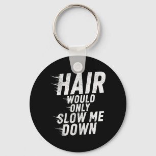 Chaveiro Cabelo Só Iria Diminuir o Ritmo Humor Careca Vinta