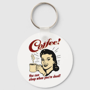 Chaveiro Café! Você pode dormir quando você está