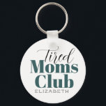 Chaveiro Caligrafia Personalizada do Tired Mães Club<br><div class="desc">Caligrafia Personalizada do Tired Mães Club</div>