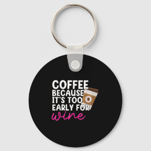 Chaveiro Cedo Demasiado Para O Bebê Do Café Do Vinho G
