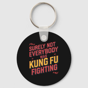 Chaveiro Certamente Nem Todos Estavam Lutando Kung Fu Karat