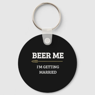 Chaveiro Cerveja pra Mim Estou Me Casando Funny Groom Bache