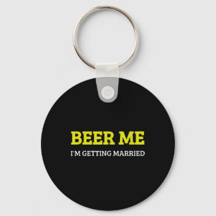 Chaveiro Cerveja pra mim Estou Me Casando Funny Noivo Bache