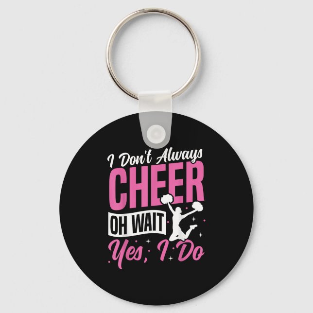 Chaveiro Cheer Cheerleading I Don’t Always Cheer Oh Wait Ye (Frente)