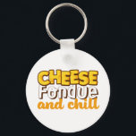 Chaveiro Cheese Fondue e Chill Funny e Cuide<br><div class="desc">Cheese Fondue e Chill. Design de queijo engraçado e fofo para aqueles que adoram comer queijo. Legal e humorística para quem não pode festejar sem queijo fondue. Perfeito para celebrar o Dia Nacional do Cheese Fondue. presente de Natal e excelente para família e amigos.</div>