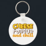 Chaveiro Cheese Fondue e Chill Funny e Cuide<br><div class="desc">Cheese Fondue e Chill. Design de queijo engraçado e fofo para aqueles que adoram comer queijo. Legal e humorística para quem não pode festejar sem queijo fondue. Perfeito para celebrar o Dia Nacional do Cheese Fondue. presente de Natal e excelente para família e amigos.</div>