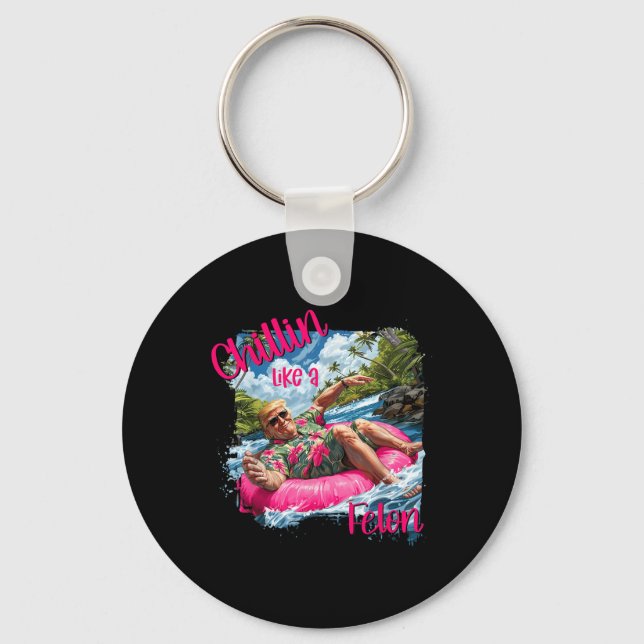 Chaveiro Chillin Como Um Felon Engraçado Shirt Summer Trum (Frente)