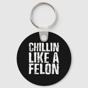 Chaveiro Chillin Como Um Felon Retro Funny Trump 2024 Summe