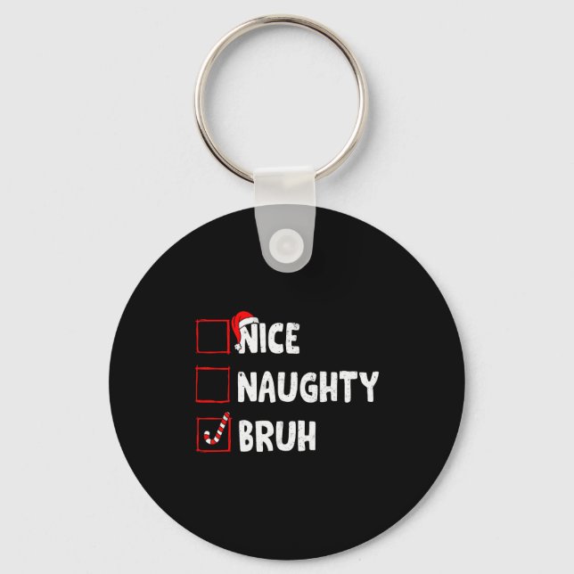 Chaveiro Christmas Nice Naughty Bruh Funny Xmas List Women  (Frente)