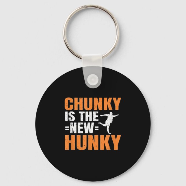 Chaveiro Chunky Is The New Hunky Men Women Gift Funny Quote (Frente)