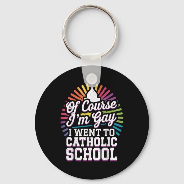 Chaveiro Claro Que Fui Gay Para A Escola Católica (Frente)