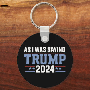 Chaveiro Como eu estava dizendo Trump 2024 Eleição