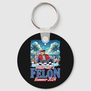 Chaveiro Como Um Felon Funny Trump Summer 2024