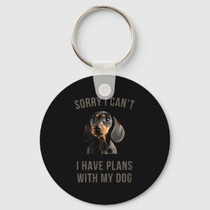 Chaveiro Dachshund, desculpe, não posso ter planos com meu