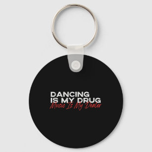 Chaveiro Dança É Minha Música De Drogas É Minha Dealer